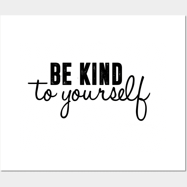 be kind to yourself Wall Art by MURCPOSE